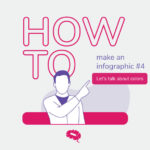 Gray backgroung with pink lettering saying How to make an infographic, let's talk about colors.
