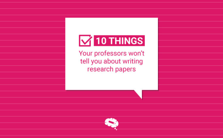 10 Things Your Professors Wont Tell You about writting a research paper