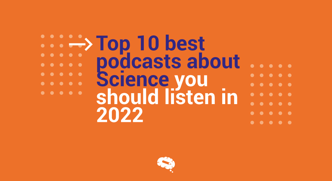 Top 10 best podcasts about Science you should listen in 2022