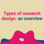 Afbeelding met lichtbruine achtergrond, enkele paarse en roze vormen met in roze letters "Types of research design: an overview".