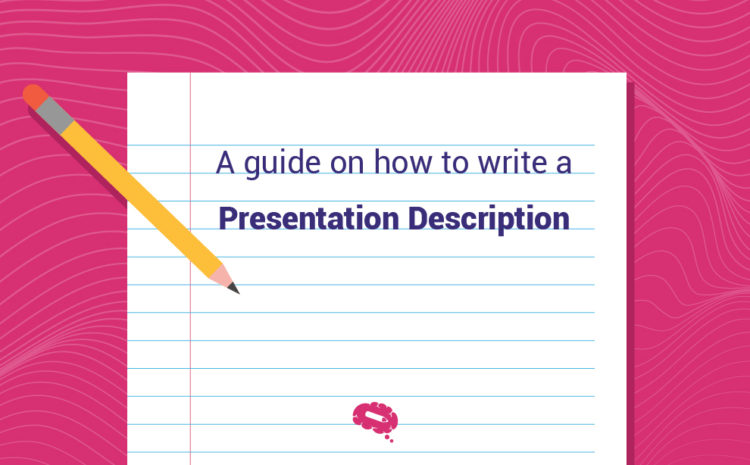 Una guía sobre cómo escribir la descripción de una presentación