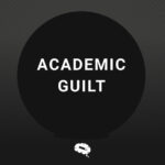 academic guilt