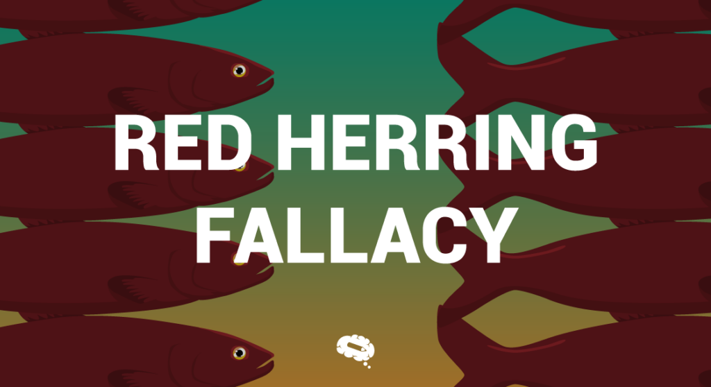 Red Herring Fallacy: The Misconduct that We Encounter Daily - Mind the ...