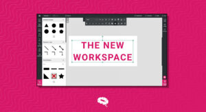 The New Workspace: get to know the new features