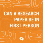 Kann eine Forschungsarbeit in der ersten Person verfasst werden?