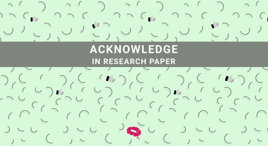 Recognizing Contributions: Acknowledge In Research Paper - Mind the ...