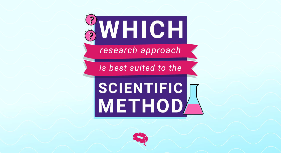 which research approach is best suited to the scientific method