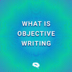 객관적 글쓰기란 무엇인가요?