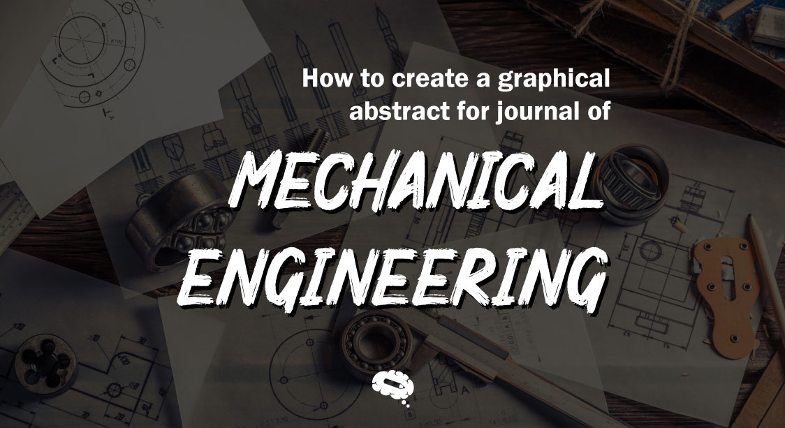 cómo crear un resumen gráfico para journal of mechanical engineering